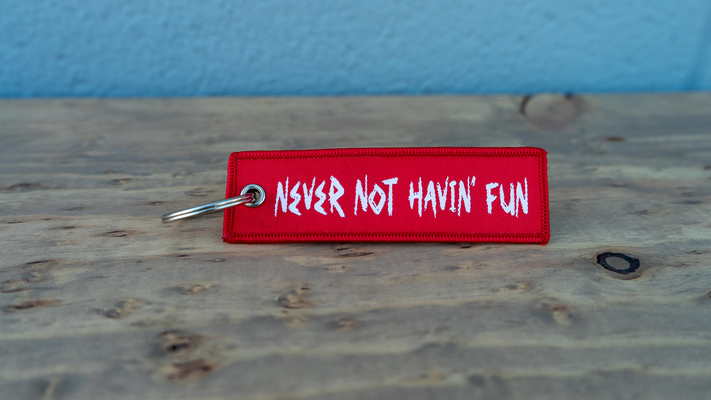 Never Not Havin' Fun Keychain