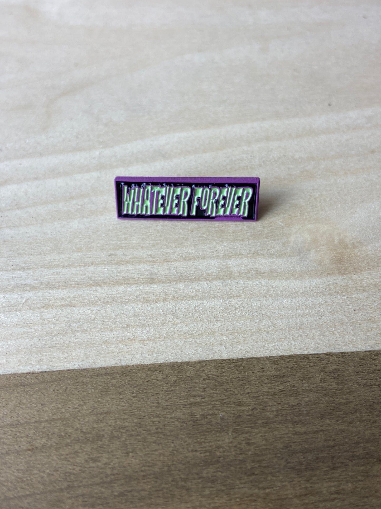 Whatever Forever 1" Pin